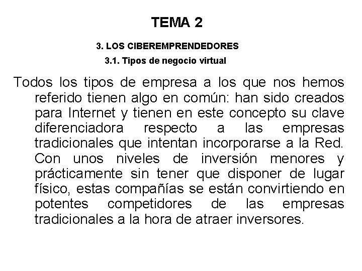 TEMA 2 3. LOS CIBEREMPRENDEDORES 3. 1. Tipos de negocio virtual Todos los tipos