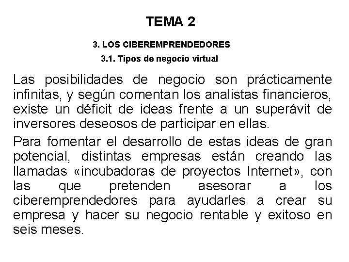 TEMA 2 3. LOS CIBEREMPRENDEDORES 3. 1. Tipos de negocio virtual Las posibilidades de