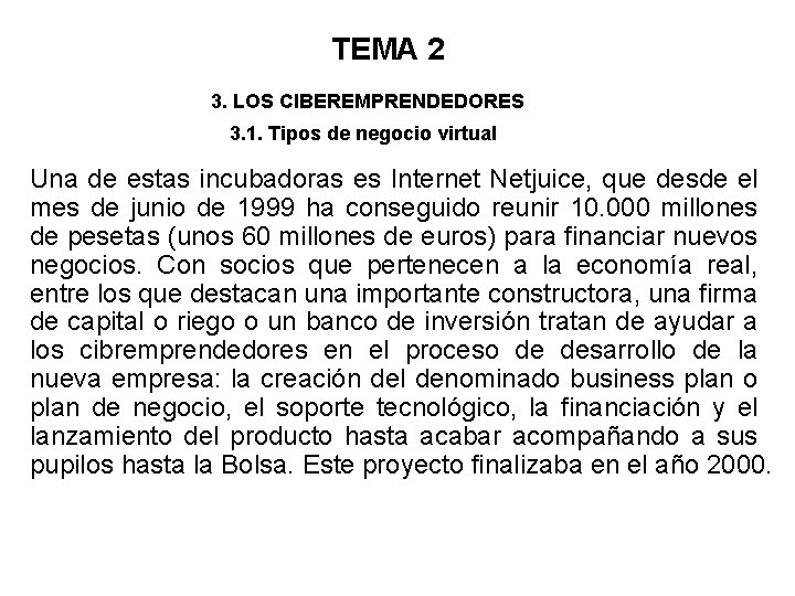 TEMA 2 3. LOS CIBEREMPRENDEDORES 3. 1. Tipos de negocio virtual Una de estas