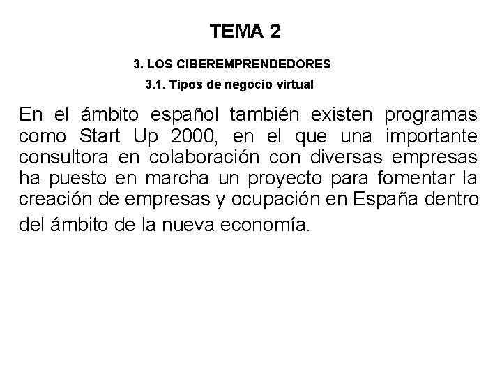 TEMA 2 3. LOS CIBEREMPRENDEDORES 3. 1. Tipos de negocio virtual En el ámbito