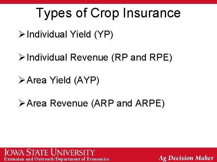 Types of Crop Insurance Ø Individual Yield (YP) Ø Individual Revenue (RP and RPE)