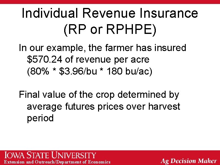 Individual Revenue Insurance (RP or RPHPE) In our example, the farmer has insured $570.