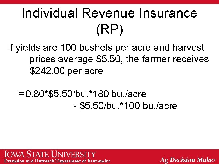 Individual Revenue Insurance (RP) If yields are 100 bushels per acre and harvest prices