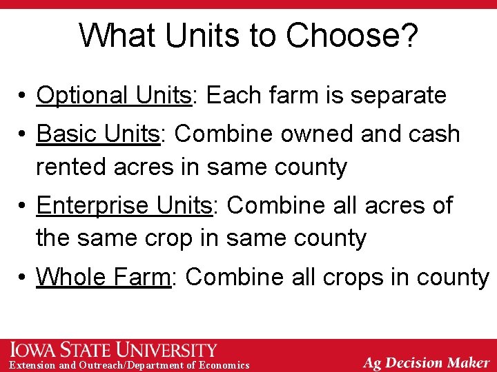What Units to Choose? • Optional Units: Each farm is separate • Basic Units: