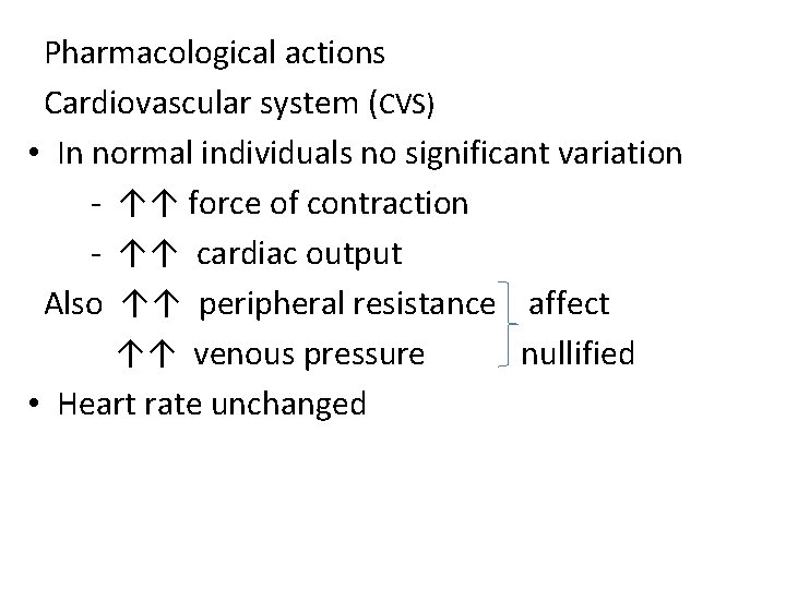 Pharmacological actions Cardiovascular system (CVS) • In normal individuals no significant variation - ↑↑