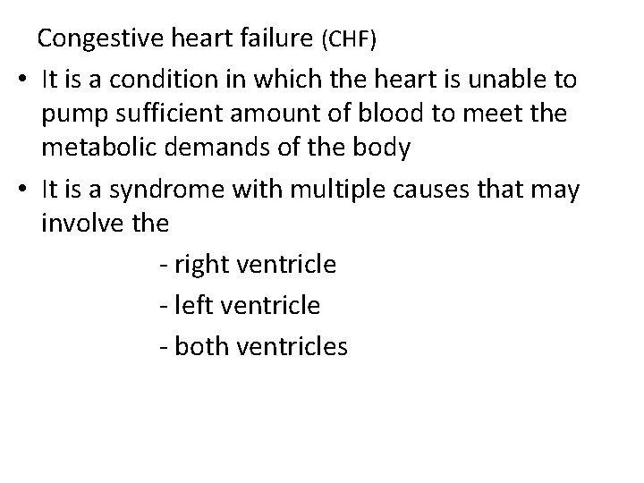 Congestive heart failure (CHF) • It is a condition in which the heart is