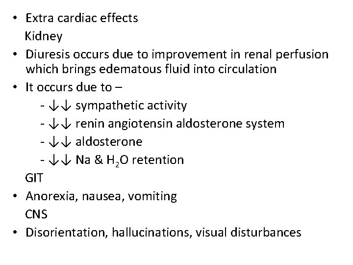  • Extra cardiac effects Kidney • Diuresis occurs due to improvement in renal