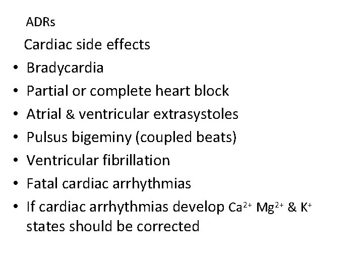 ADRs • • Cardiac side effects Bradycardia Partial or complete heart block Atrial &