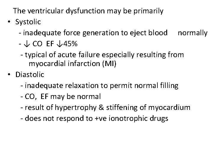 The ventricular dysfunction may be primarily • Systolic - inadequate force generation to eject