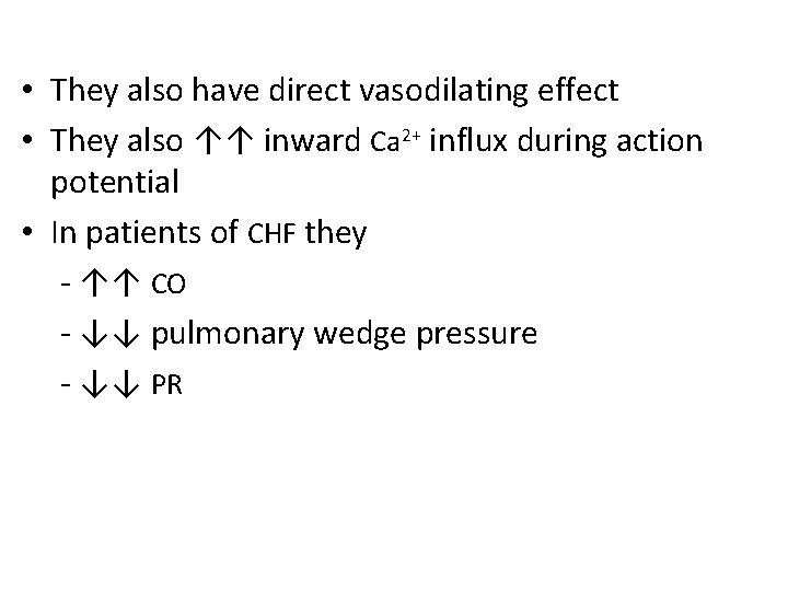  • They also have direct vasodilating effect • They also ↑↑ inward Ca
