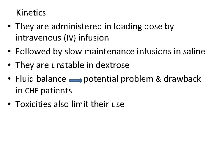  • • • Kinetics They are administered in loading dose by intravenous (IV)