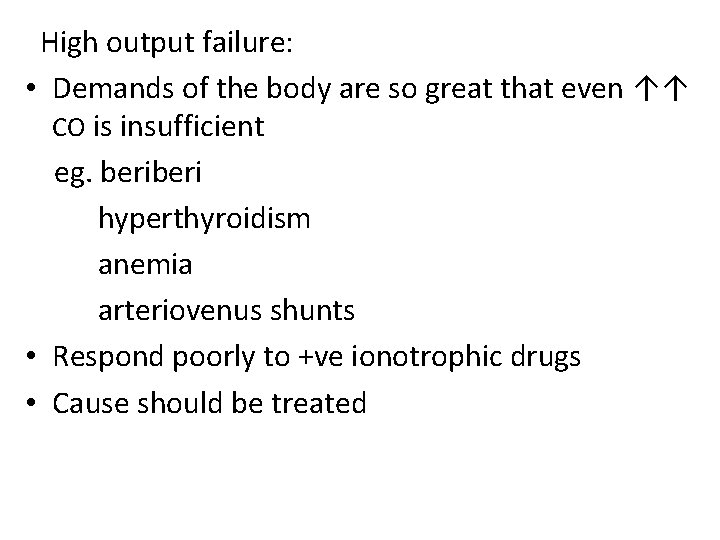 High output failure: • Demands of the body are so great that even ↑↑