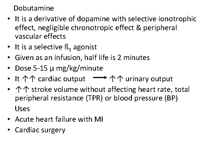  • • Dobutamine It is a derivative of dopamine with selective ionotrophic effect,