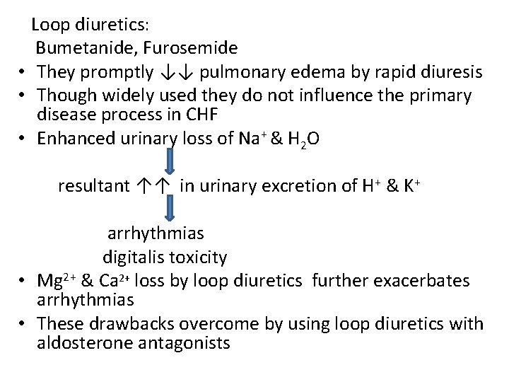 Loop diuretics: Bumetanide, Furosemide • They promptly ↓↓ pulmonary edema by rapid diuresis •