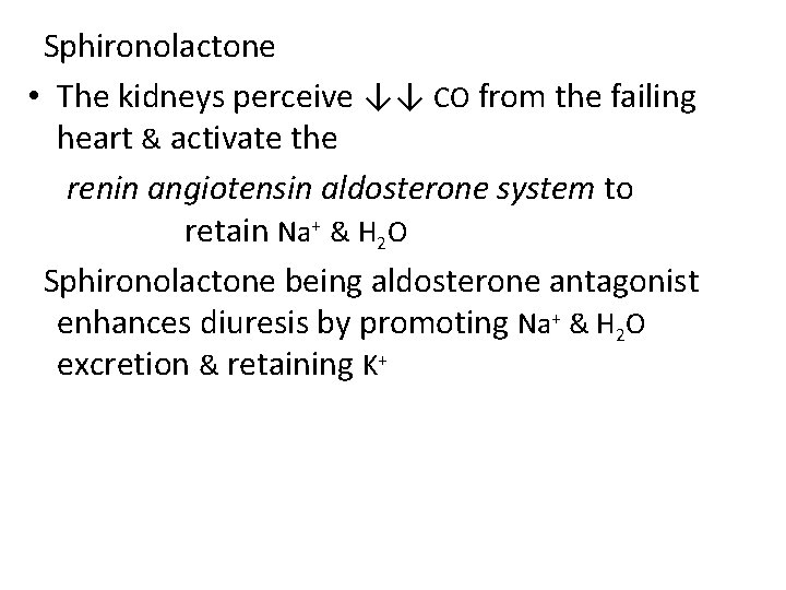 Sphironolactone • The kidneys perceive ↓↓ CO from the failing heart & activate the