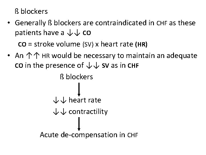 ß blockers • Generally ß blockers are contraindicated in CHF as these patients have