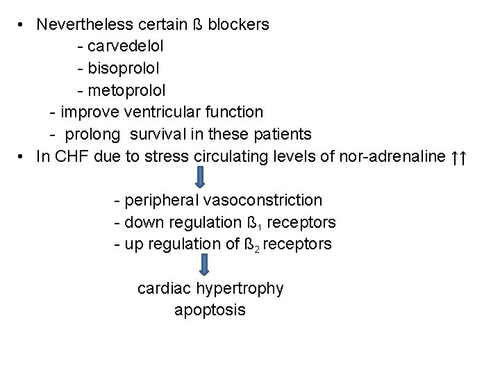  • Nevertheless certain ß blockers - carvedelol - bisoprolol - metoprolol - improve