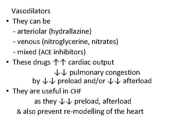 Vasodilators • They can be - arteriolar (hydrallazine) - venous (nitroglycerine, nitrates) - mixed