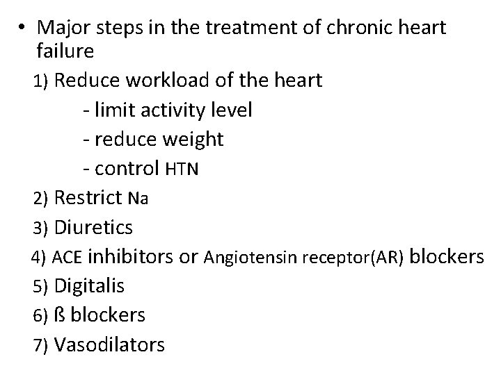  • Major steps in the treatment of chronic heart failure 1) Reduce workload