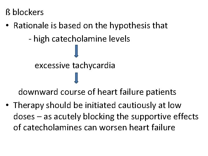 ß blockers • Rationale is based on the hypothesis that - high catecholamine levels