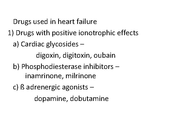 Drugs used in heart failure 1) Drugs with positive ionotrophic effects a) Cardiac glycosides