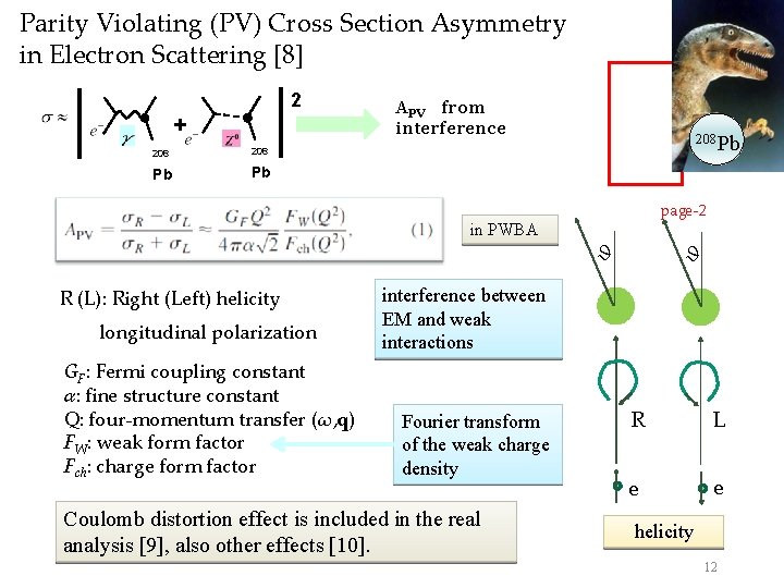 Parity Violating (PV) Cross Section Asymmetry in Electron Scattering [8] 2 + 208 Pb