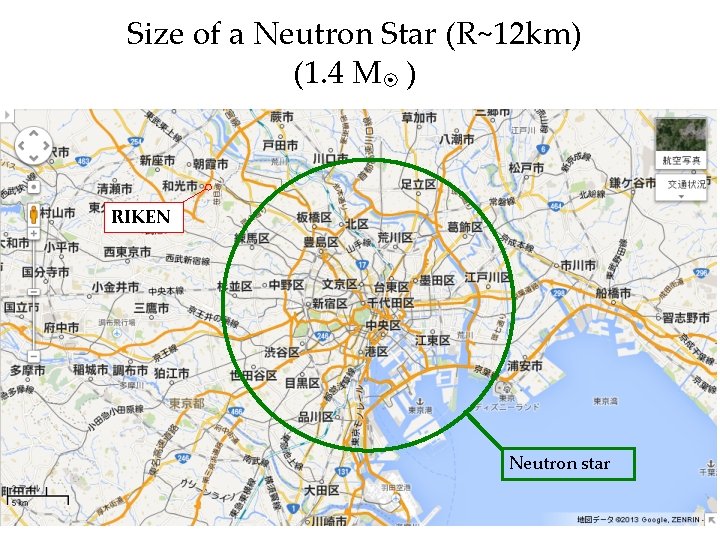 Size of a Neutron Star (R~12 km) (1. 4 M ) RIKEN Neutron star