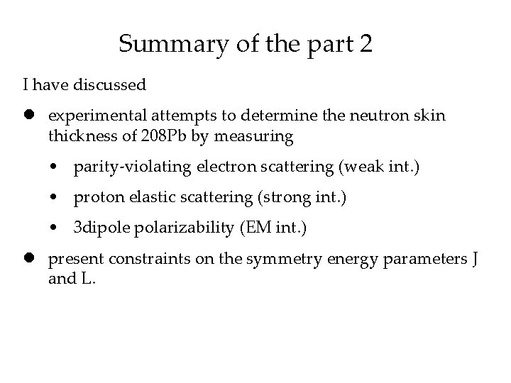 Summary of the part 2 I have discussed l experimental attempts to determine the