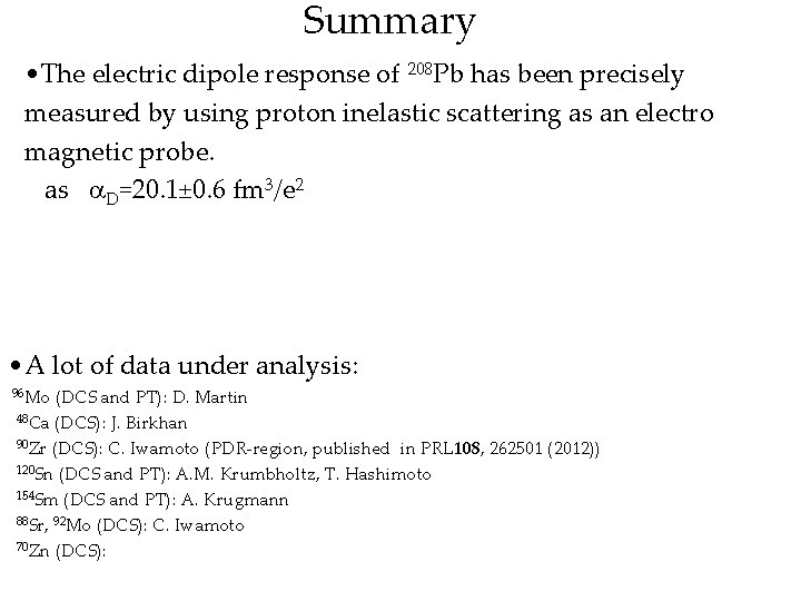 Summary • The electric dipole response of 208 Pb has been precisely measured by