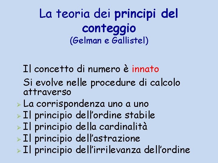 La teoria dei principi del conteggio (Gelman e Gallistel) Il concetto di numero è