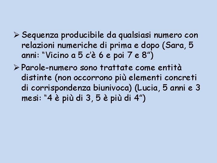 Ø Sequenza producibile da qualsiasi numero con relazioni numeriche di prima e dopo (Sara,