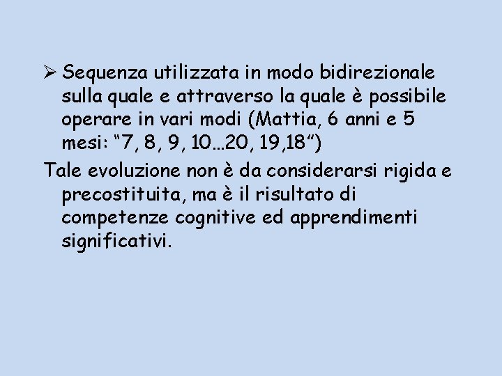 Ø Sequenza utilizzata in modo bidirezionale sulla quale e attraverso la quale è possibile