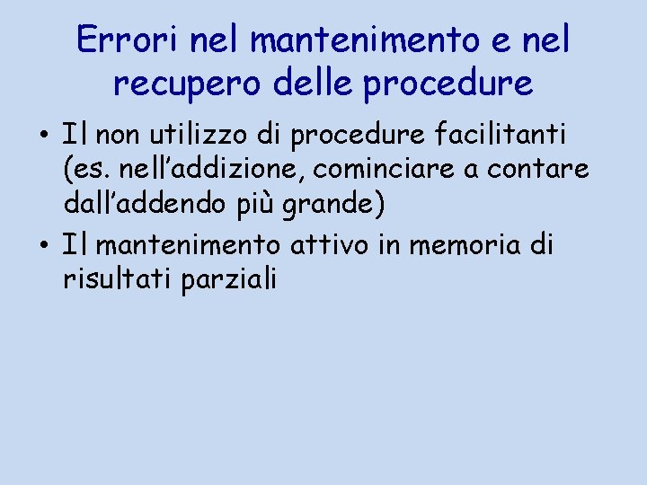 Errori nel mantenimento e nel recupero delle procedure • Il non utilizzo di procedure