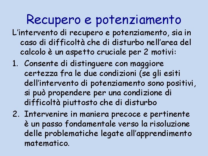 Recupero e potenziamento L’intervento di recupero e potenziamento, sia in caso di difficoltà che