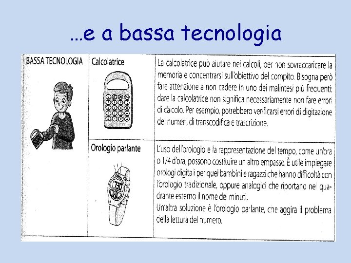 …e a bassa tecnologia 