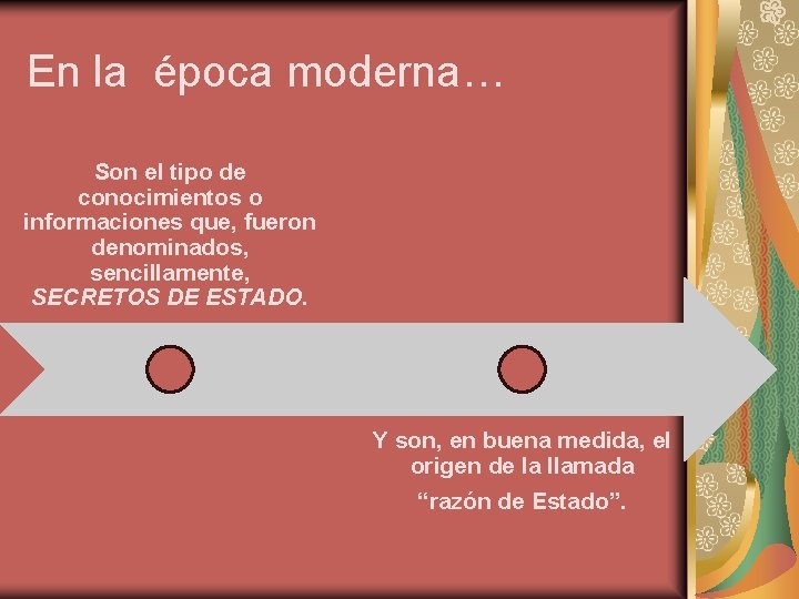 En la época moderna… Son el tipo de conocimientos o informaciones que, fueron denominados,