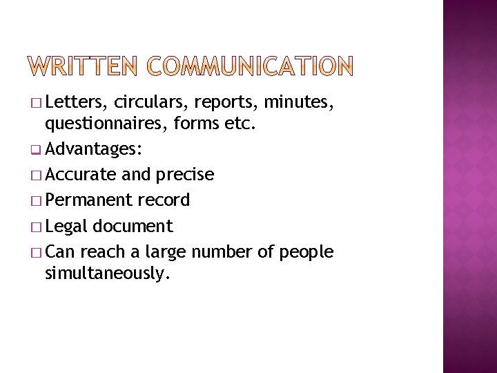 � Letters, circulars, reports, minutes, questionnaires, forms etc. q Advantages: � Accurate and precise