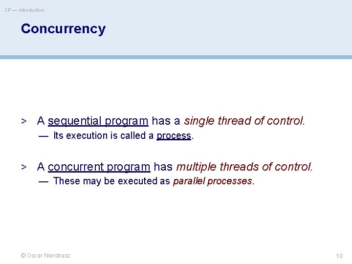 CP — Introduction Concurrency > A sequential program has a single thread of control.
