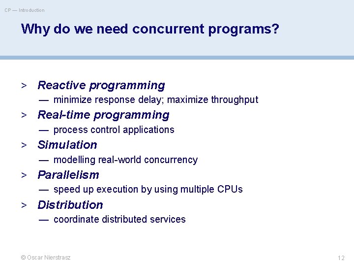 CP — Introduction Why do we need concurrent programs? > Reactive programming — minimize