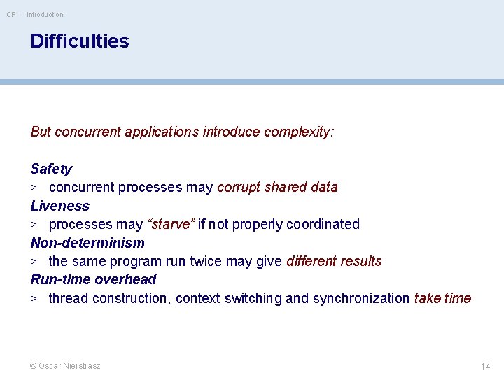 CP — Introduction Difficulties But concurrent applications introduce complexity: Safety > concurrent processes may