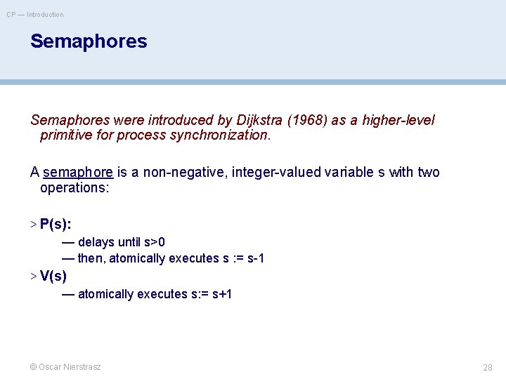 CP — Introduction Semaphores were introduced by Dijkstra (1968) as a higher-level primitive for