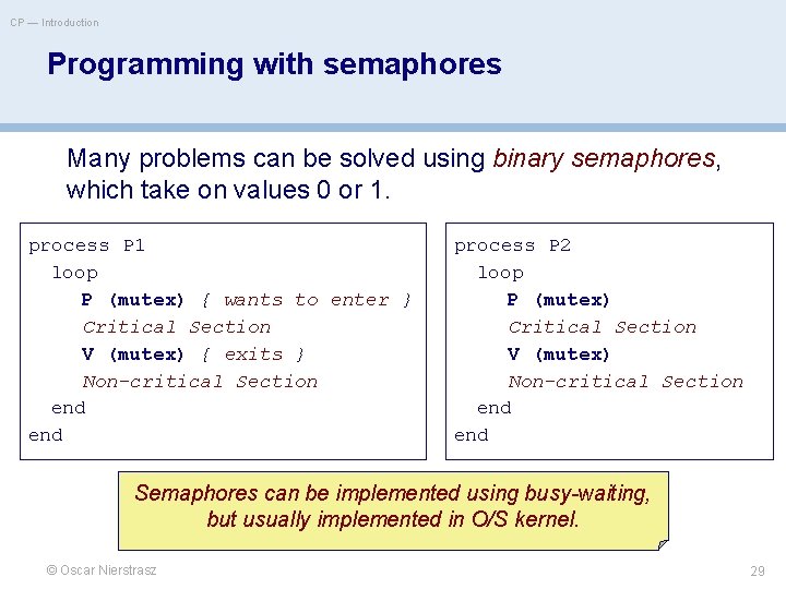 CP — Introduction Programming with semaphores Many problems can be solved using binary semaphores,
