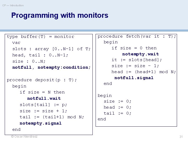 CP — Introduction Programming with monitors type buffer(T) = monitor var slots : array