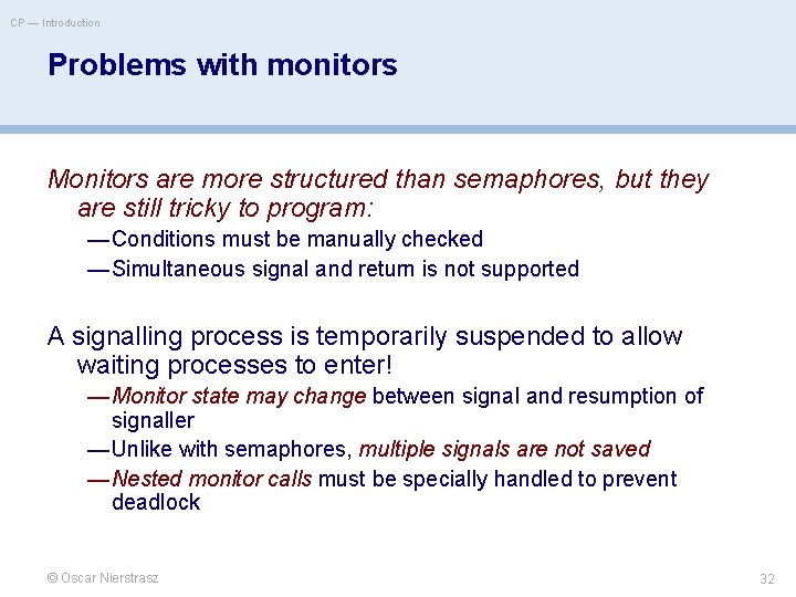 CP — Introduction Problems with monitors Monitors are more structured than semaphores, but they