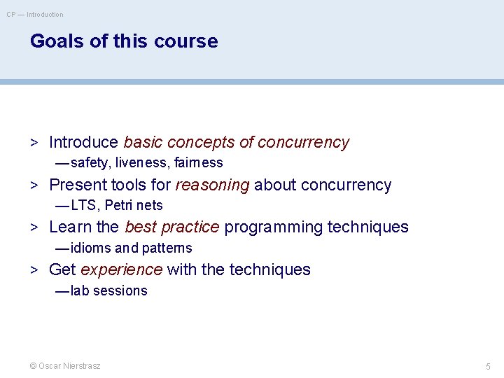 CP — Introduction Goals of this course > Introduce basic concepts of concurrency —