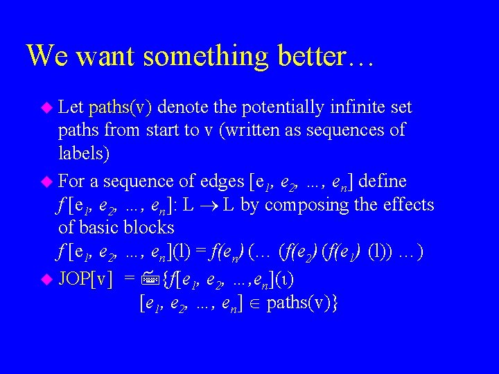 We want something better… u Let paths(v) denote the potentially infinite set paths from