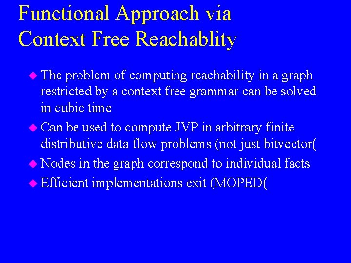 Functional Approach via Context Free Reachablity u The problem of computing reachability in a