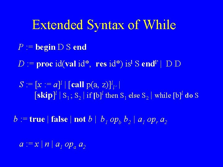 Extended Syntax of While P : = begin D S end D : =