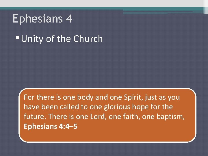 Ephesians 4 § Unity of the Church For there is one body and one
