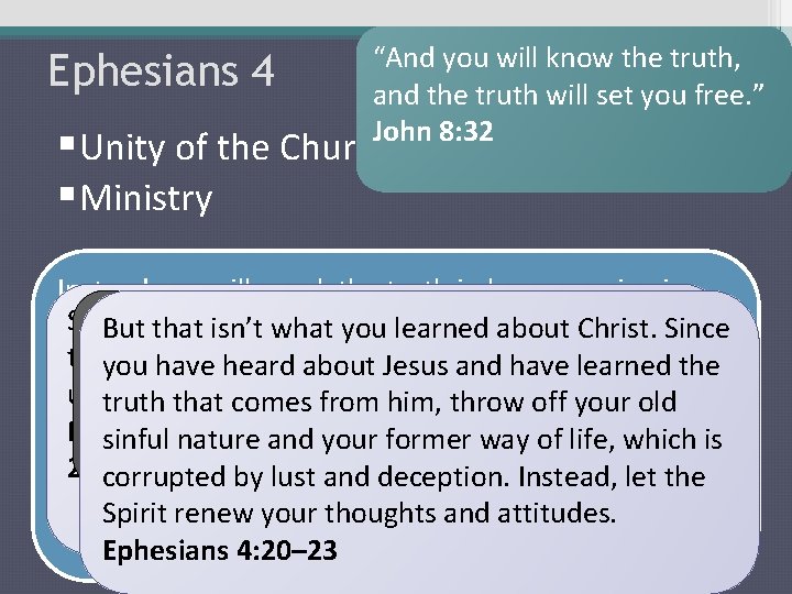 Ephesians 4 “And you will know the truth, and the truth will set you